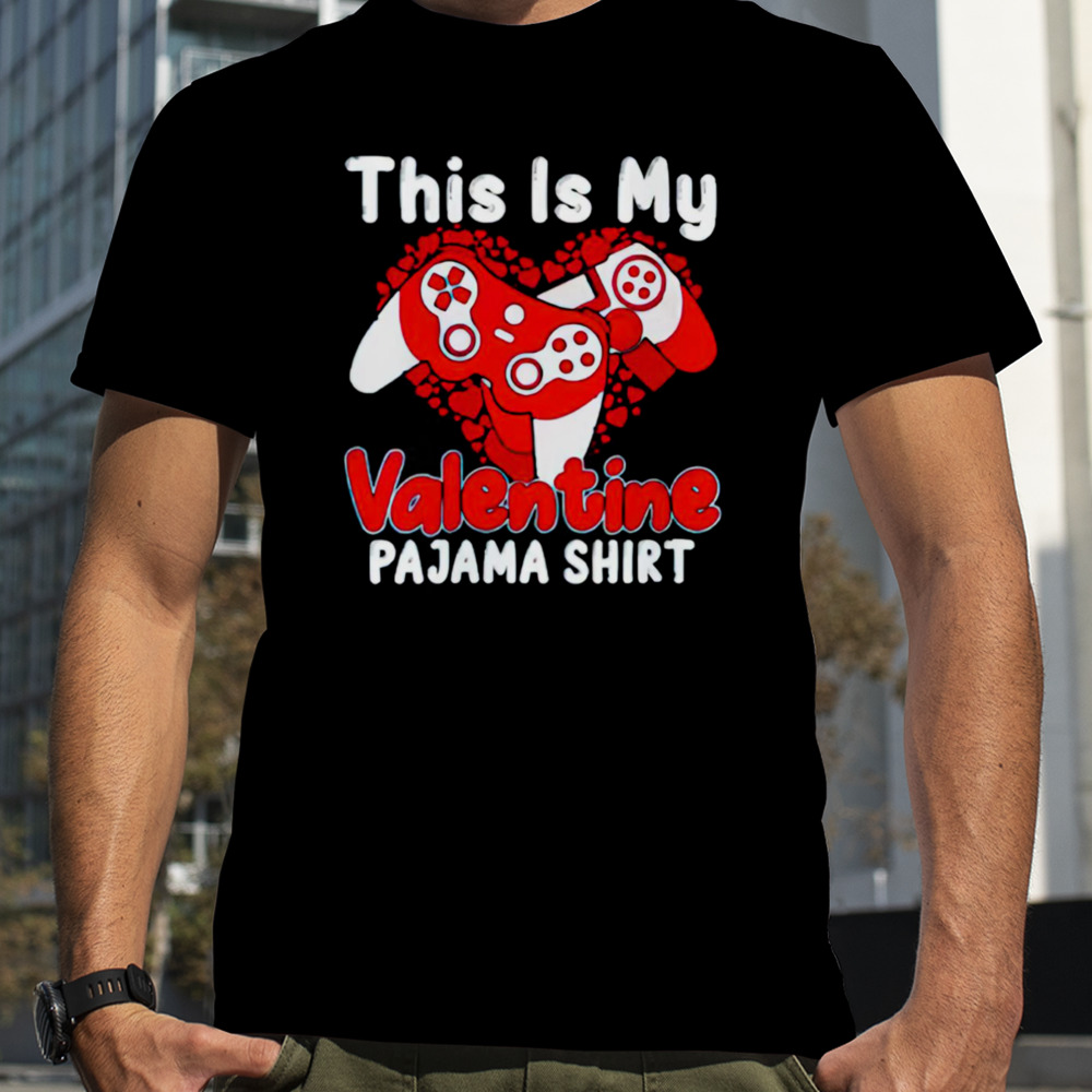 Nice Gamer This Is My Valentine Pajama shirt