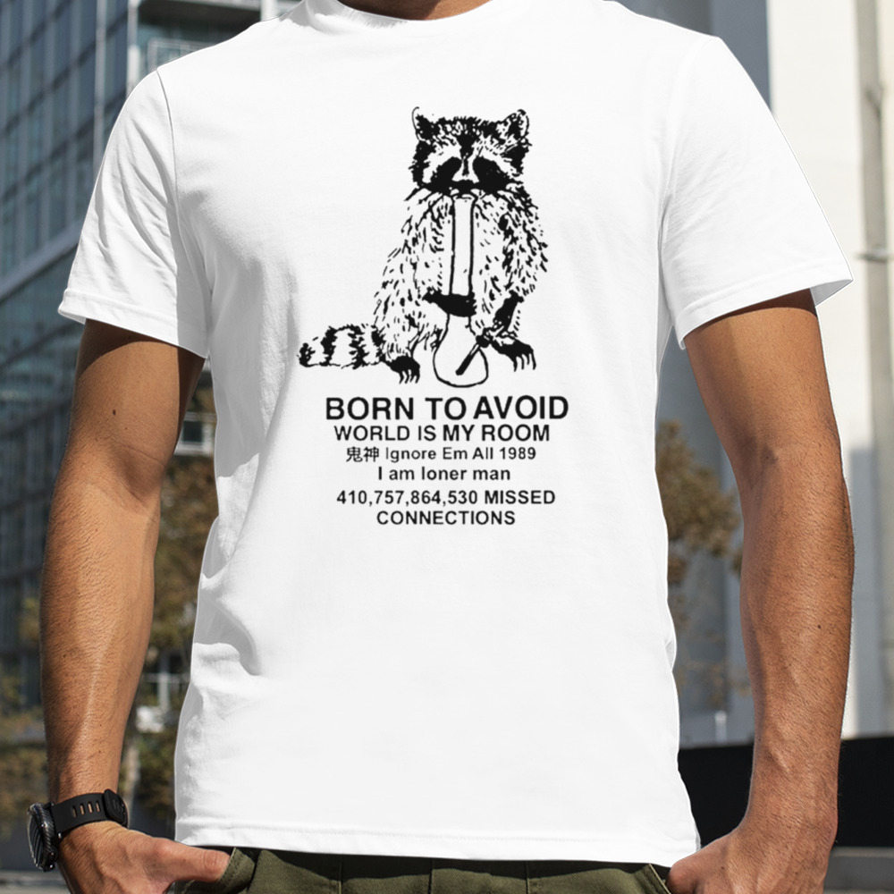 Raccoon canabis born to avoid world is my room shirt