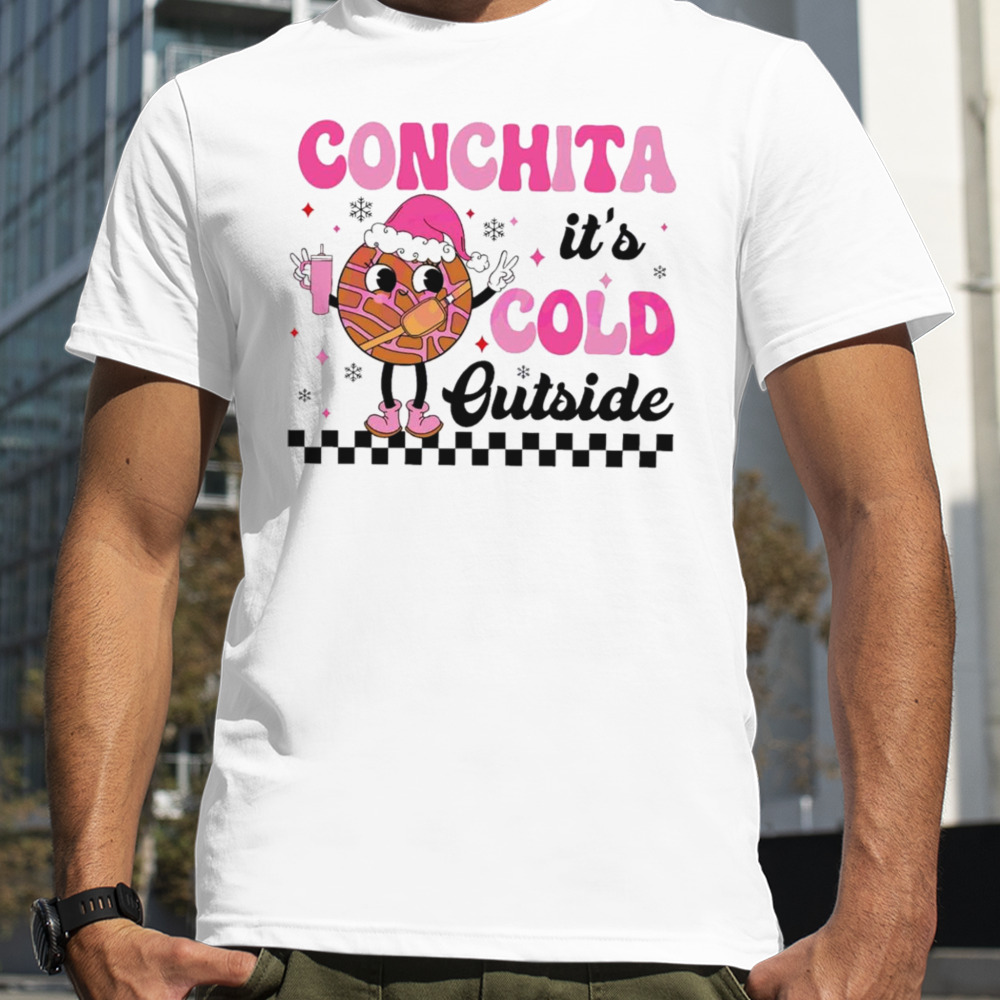 Conchita its cold outside Mexican Christmas shirt