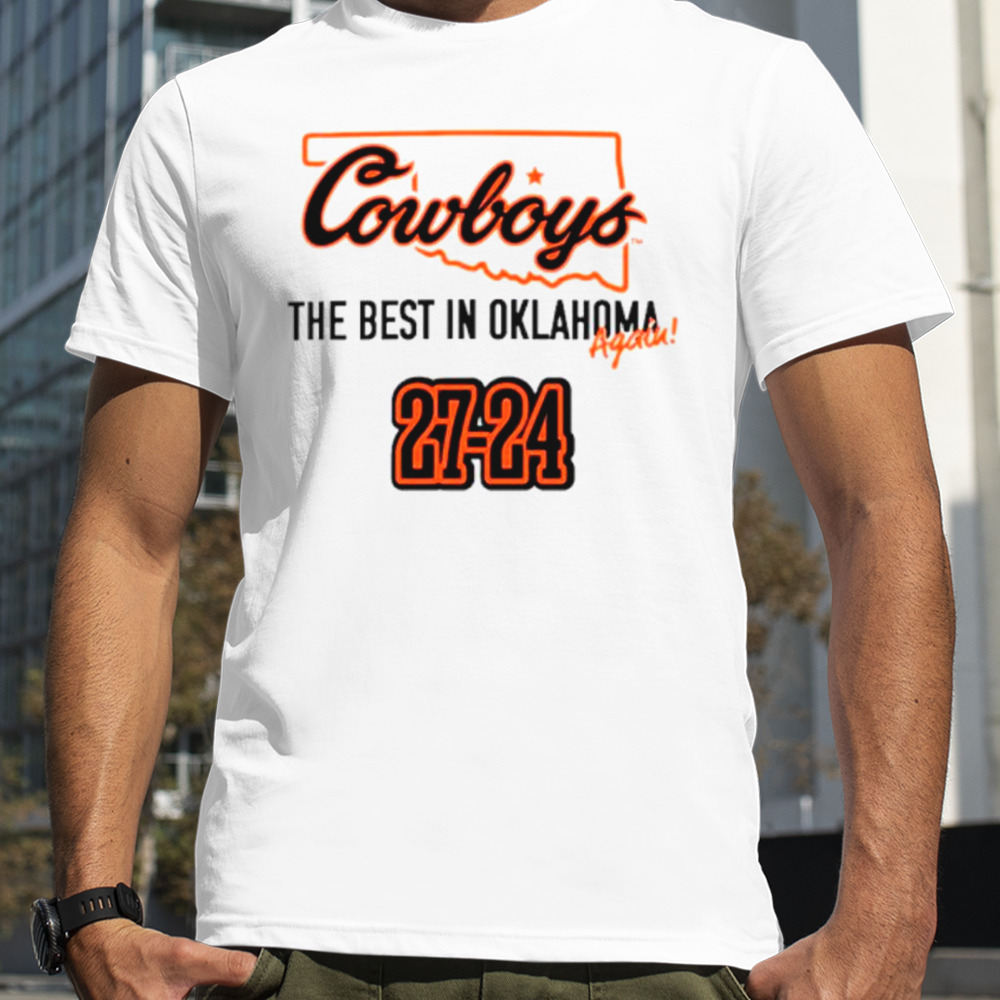 Cowboys the best in Oklahoma again 27-24 shirt