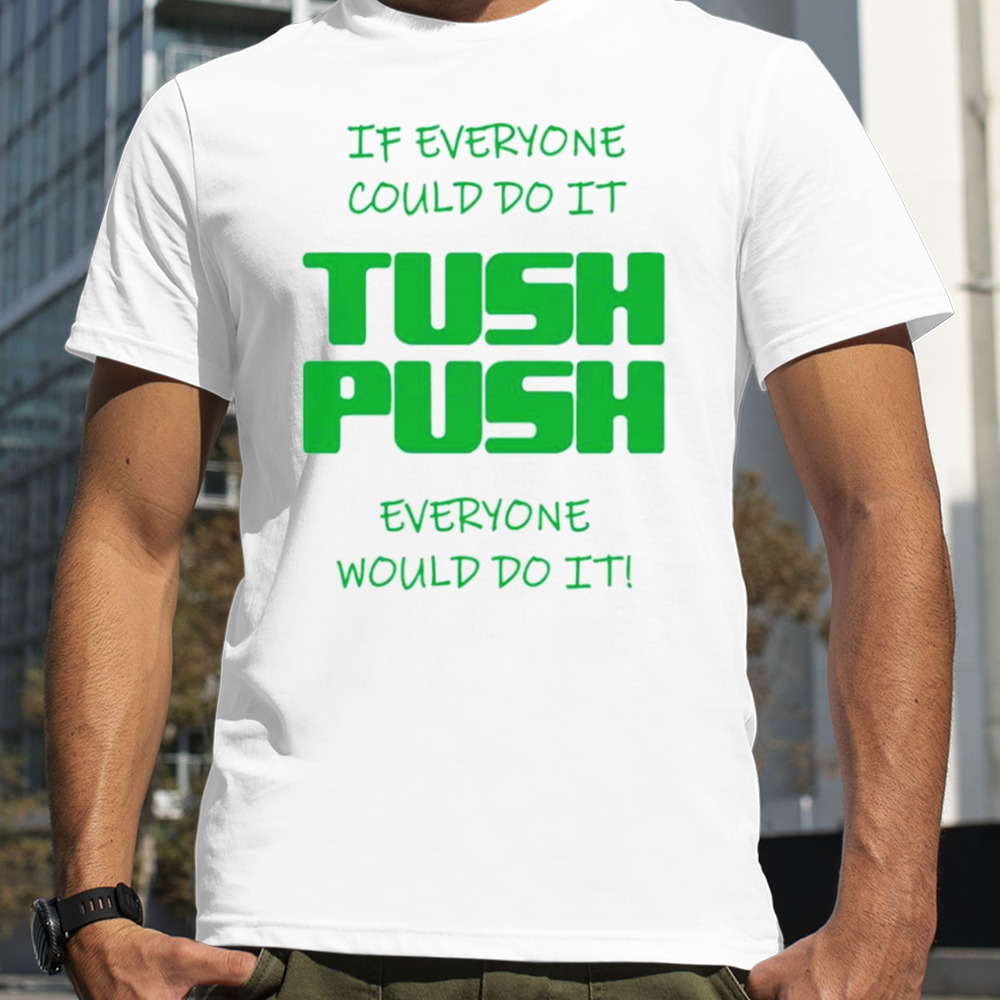 If everyone could do it tush push philadelphia shirt