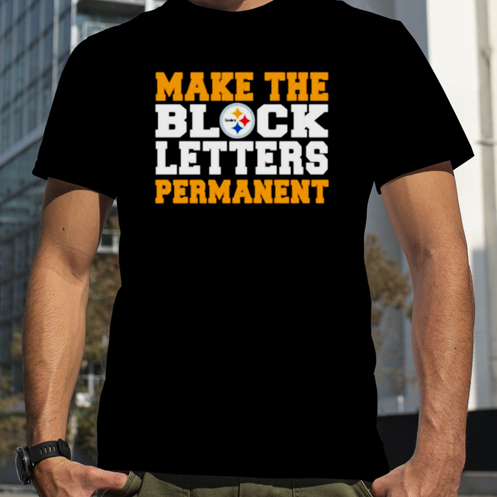 Make the block letters permanent shirt