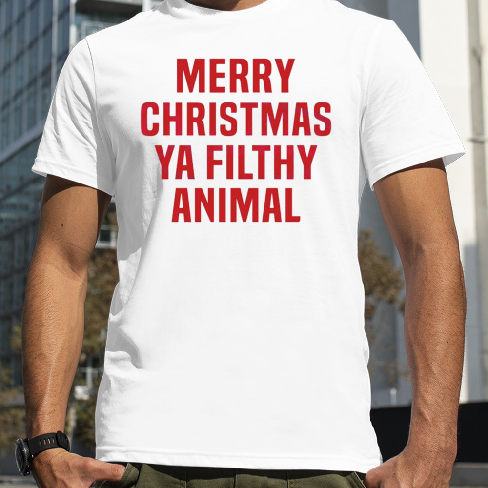 Merry Christmas ya filthy animal shirt