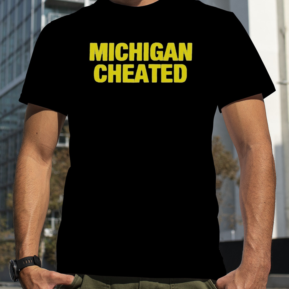 Michigan Wolverines cheated t-shirt