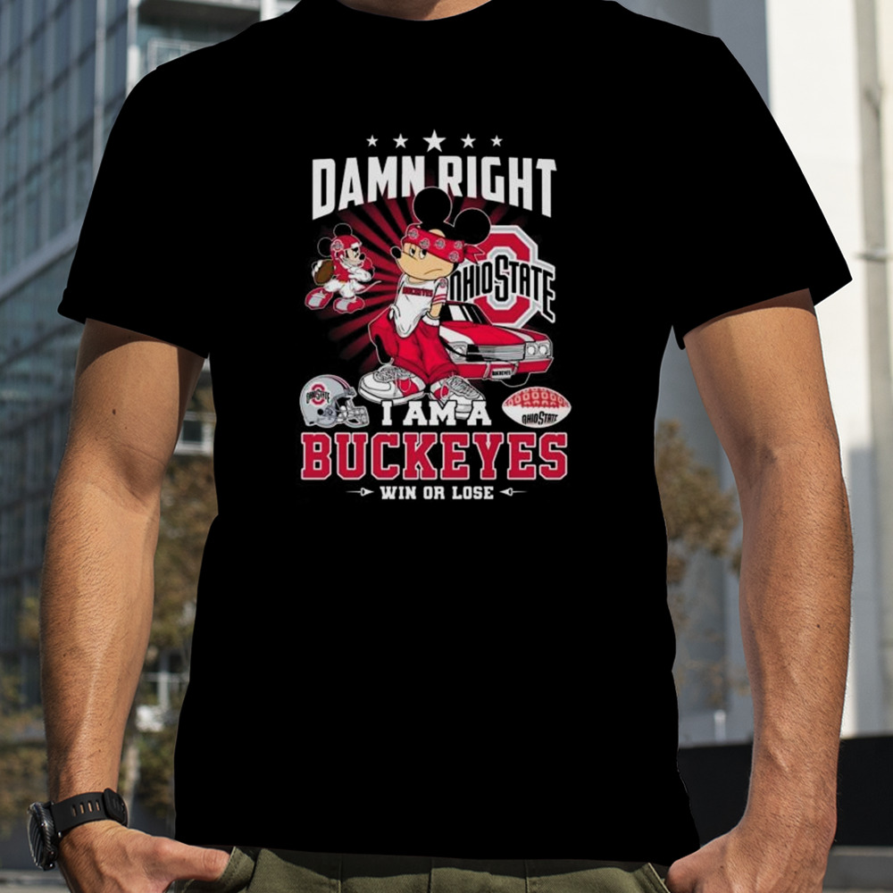 Mickey Mouse Damn Right I Am A Ohio State Buckeyes Win Or Lose Shirt