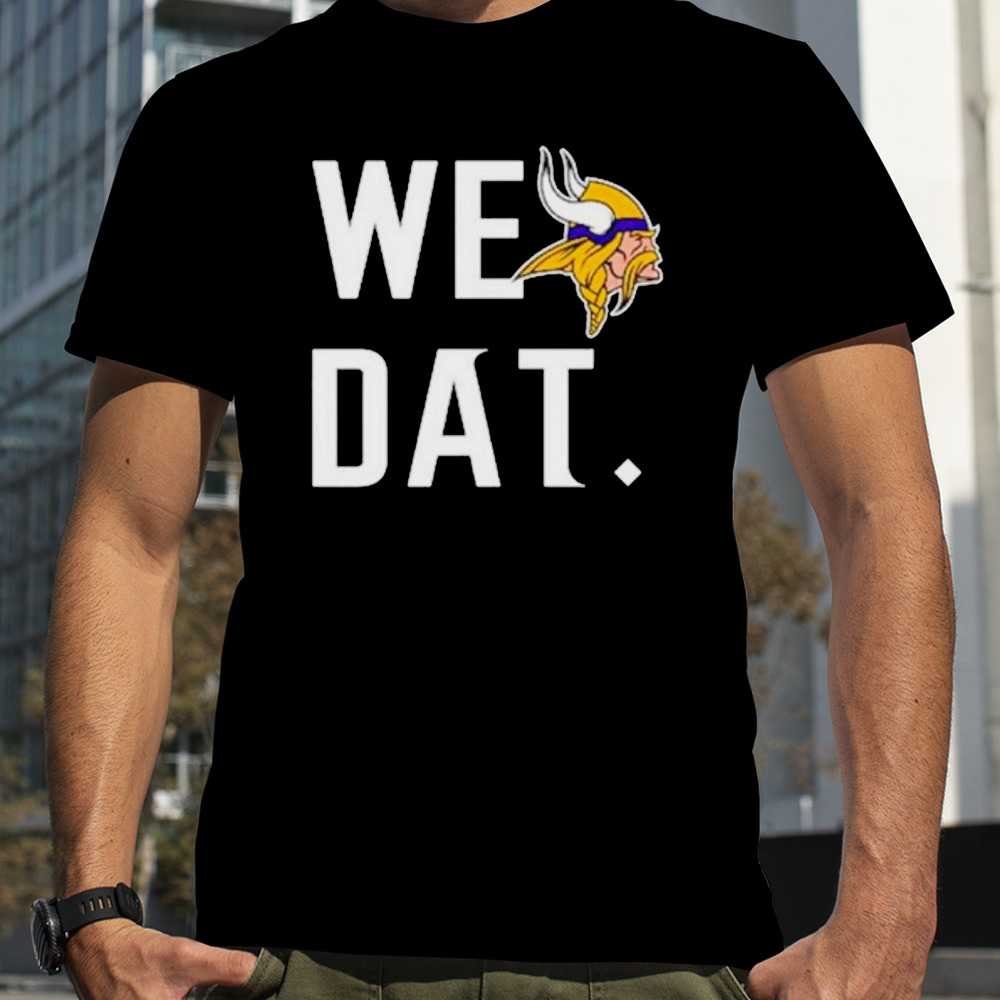 Minnesota Vikings we dat shirt