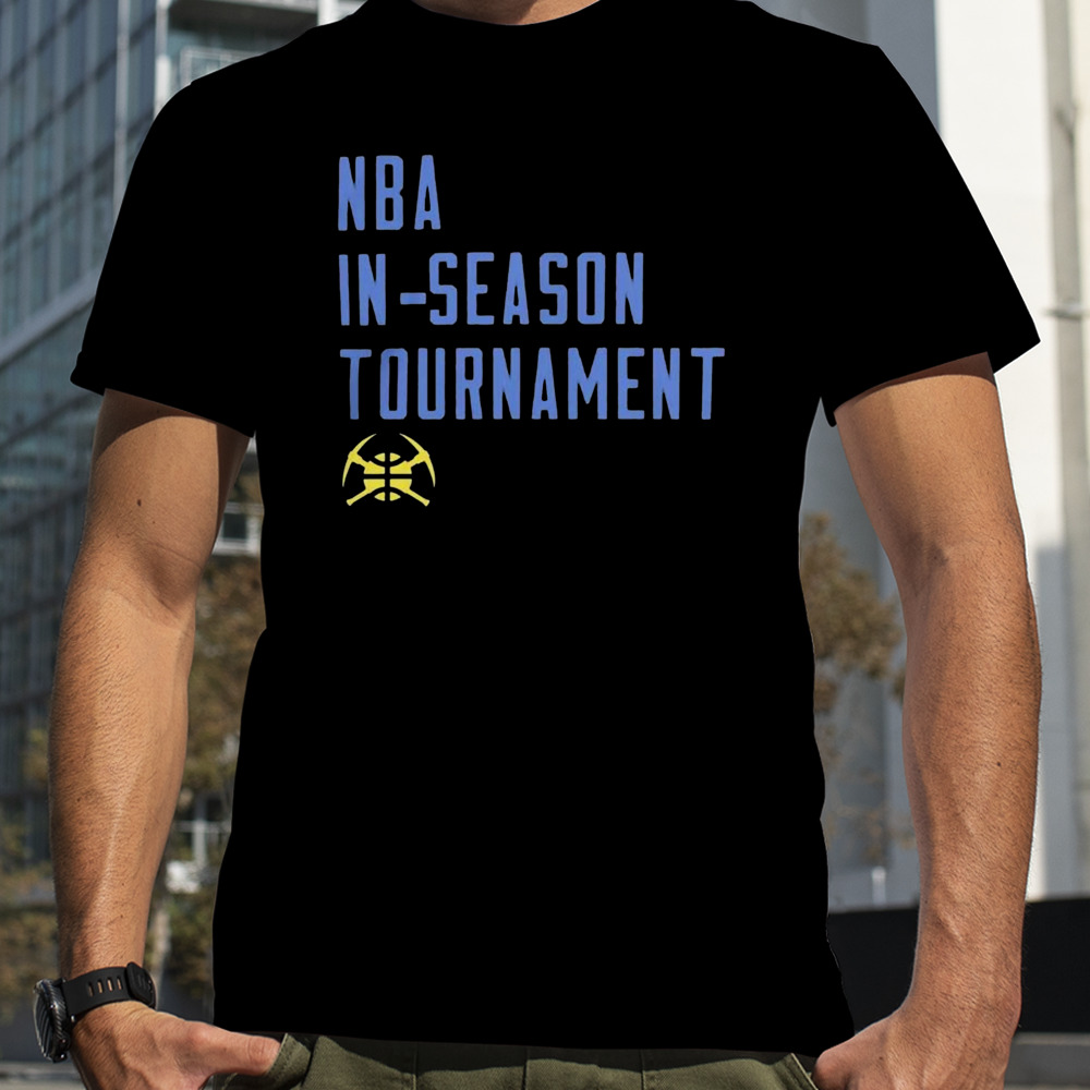 Nba In Season Tournament Denver Nuggets t-shirt