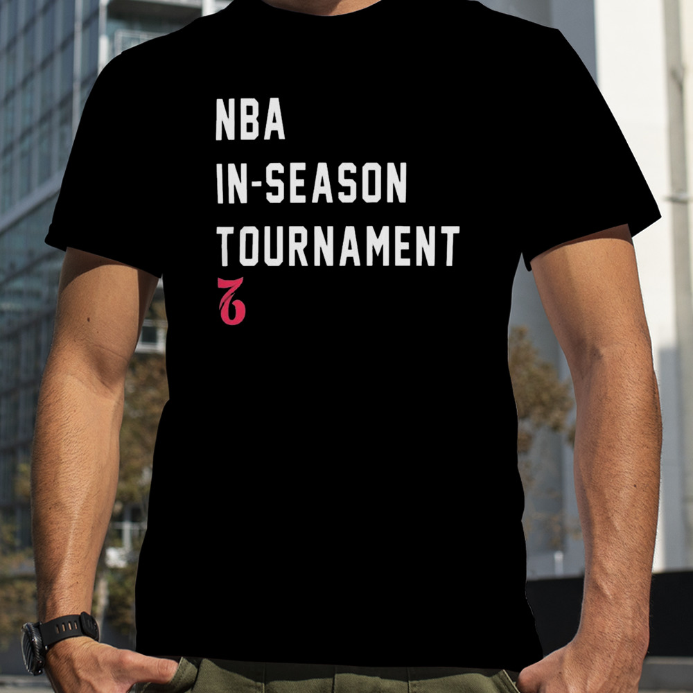 Nba In Season Tournament Philadelphia 76ers t-shirt