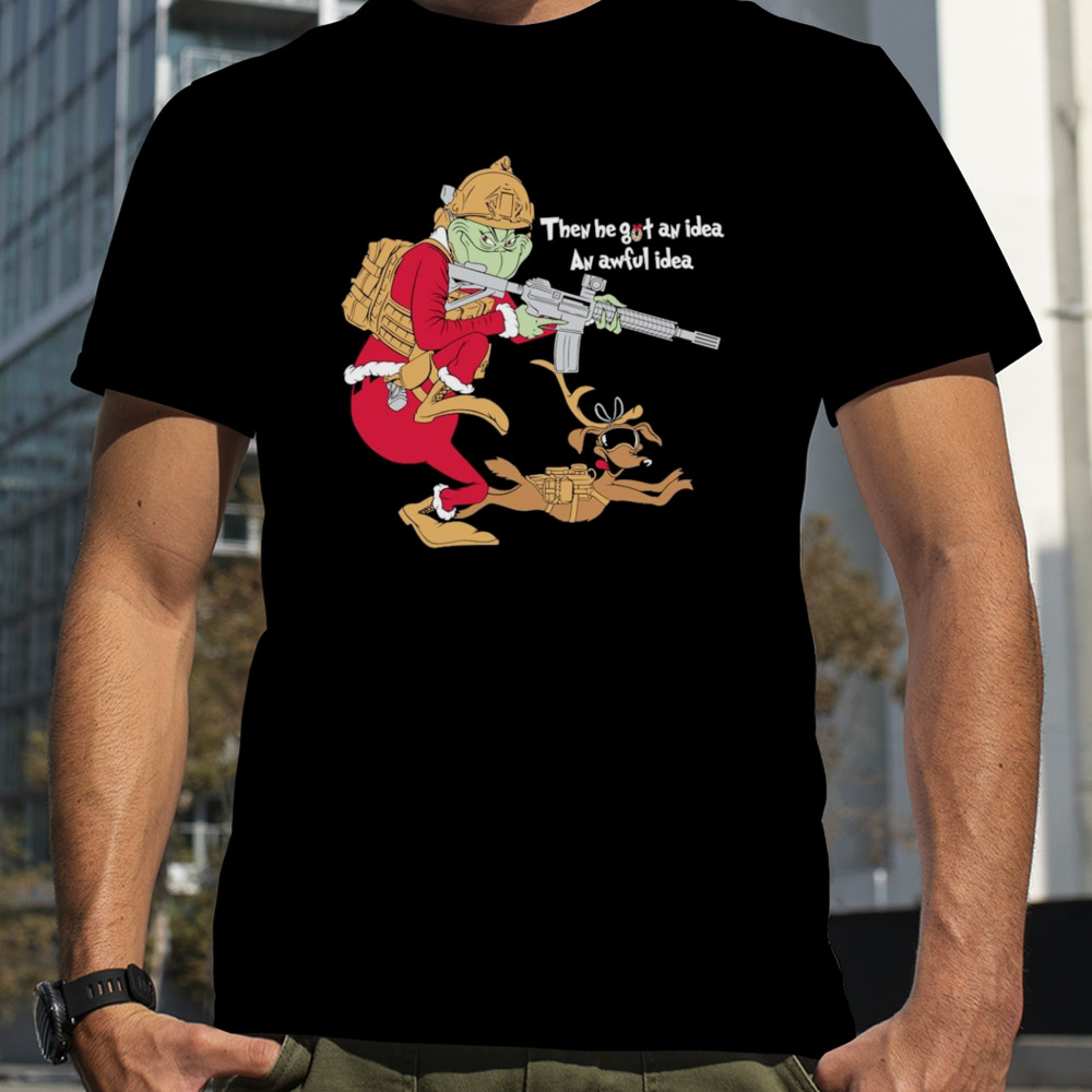 Operator Grinch then he got an idea an awful idea shirt