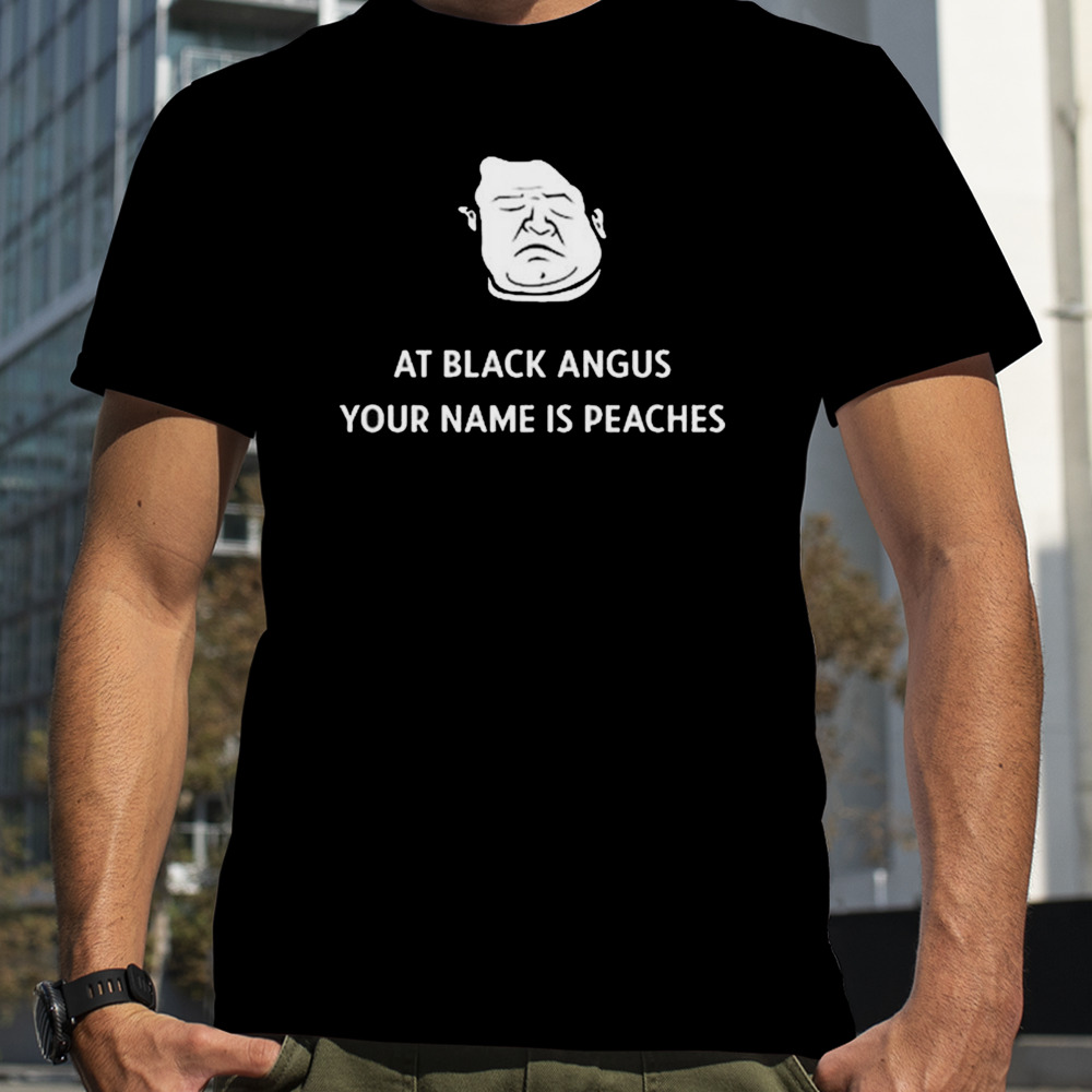 Patton Oswalt face at black angus your name is peaches t-shirt