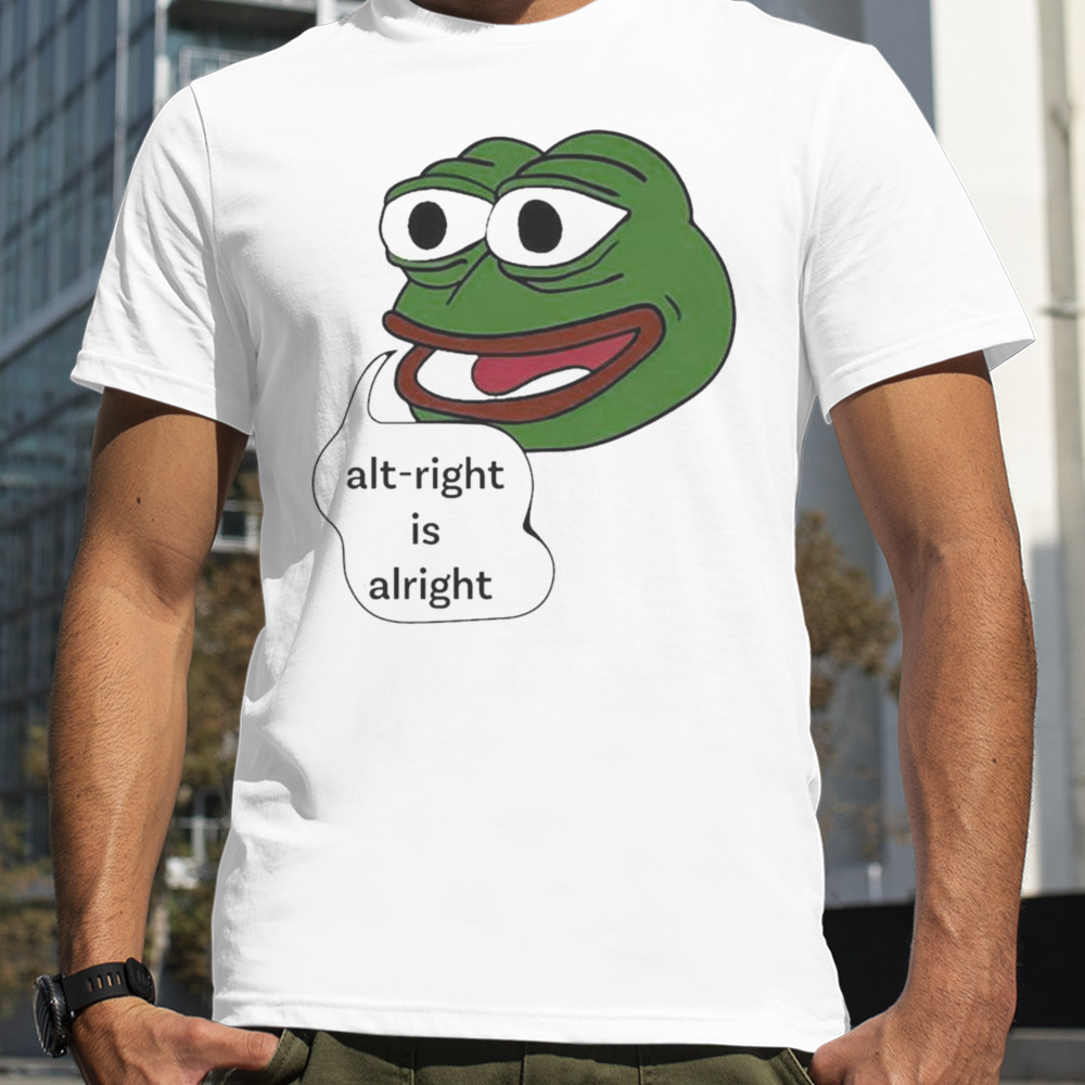 Pepe The Frog Alt-right Is Alright T-shirt