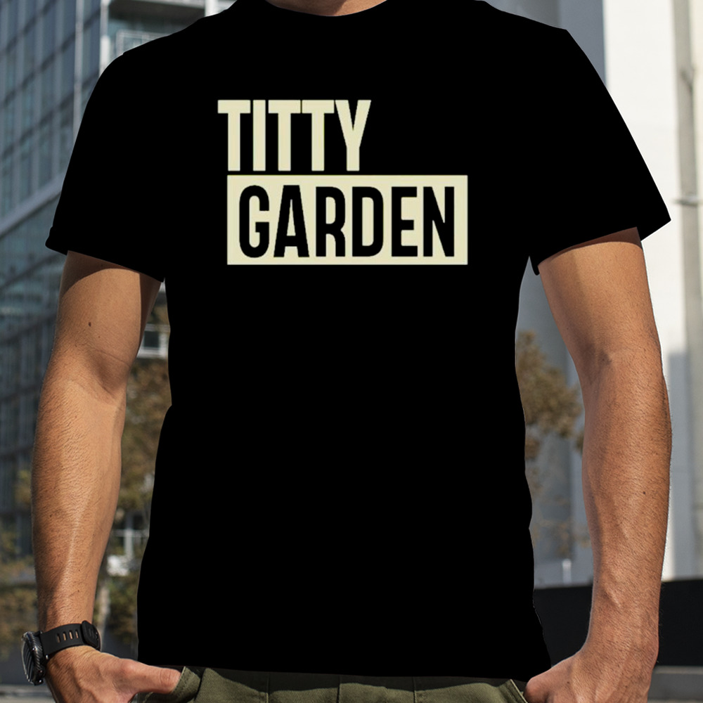 Titty garden shirt