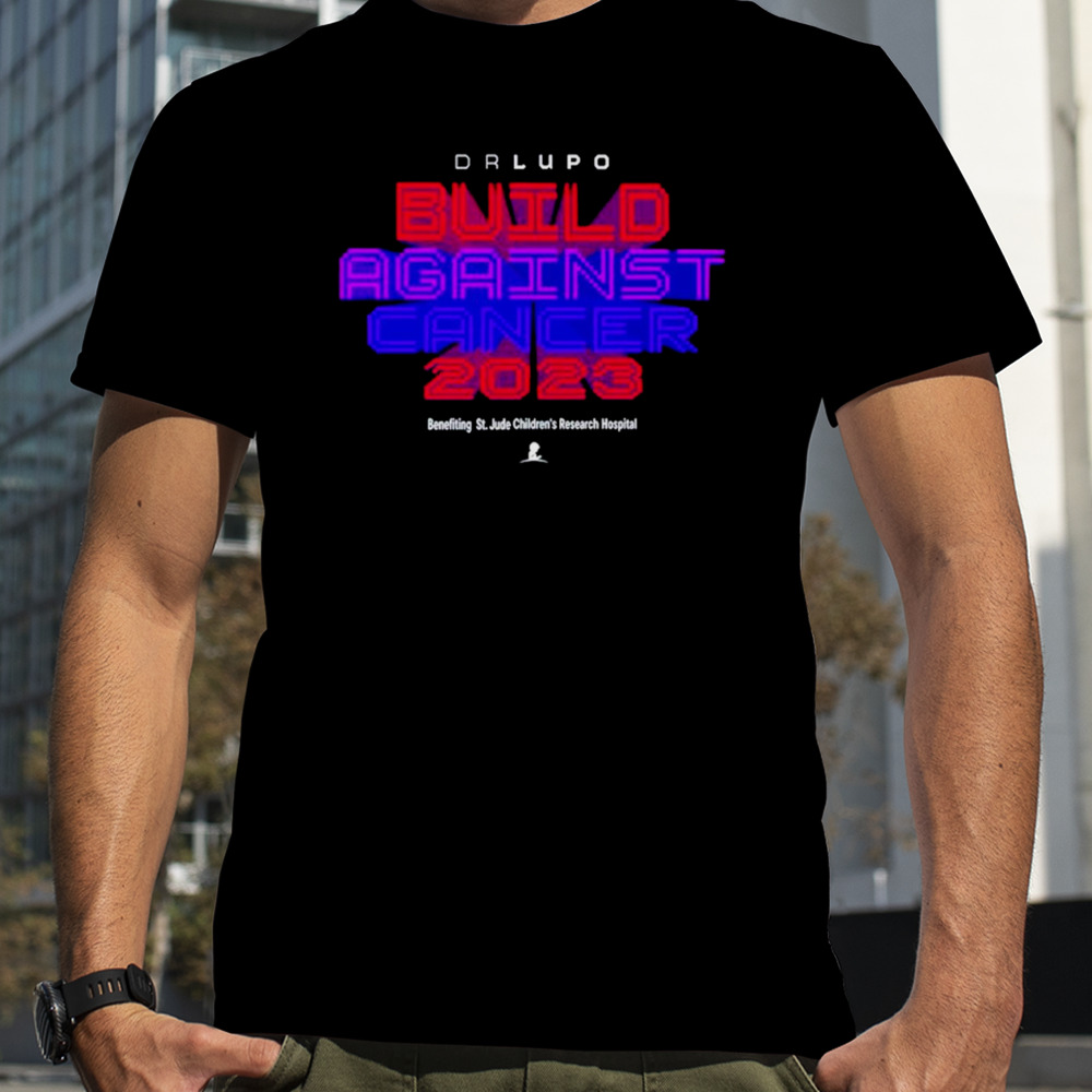 Drlupo build against cancer 2023 shirt