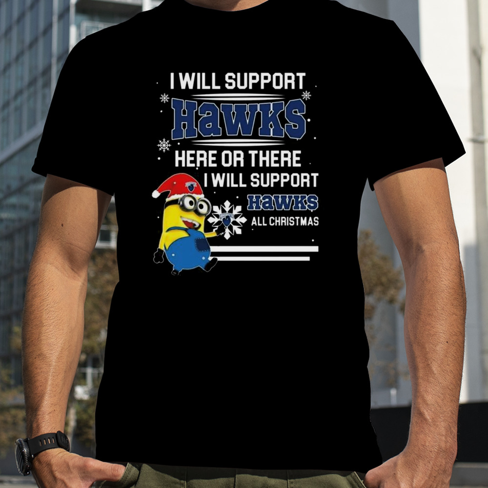 Minion Monmouth Hawks I Will Support Hawks Here Or There I Will Support Hawks All Christmas T-shirt