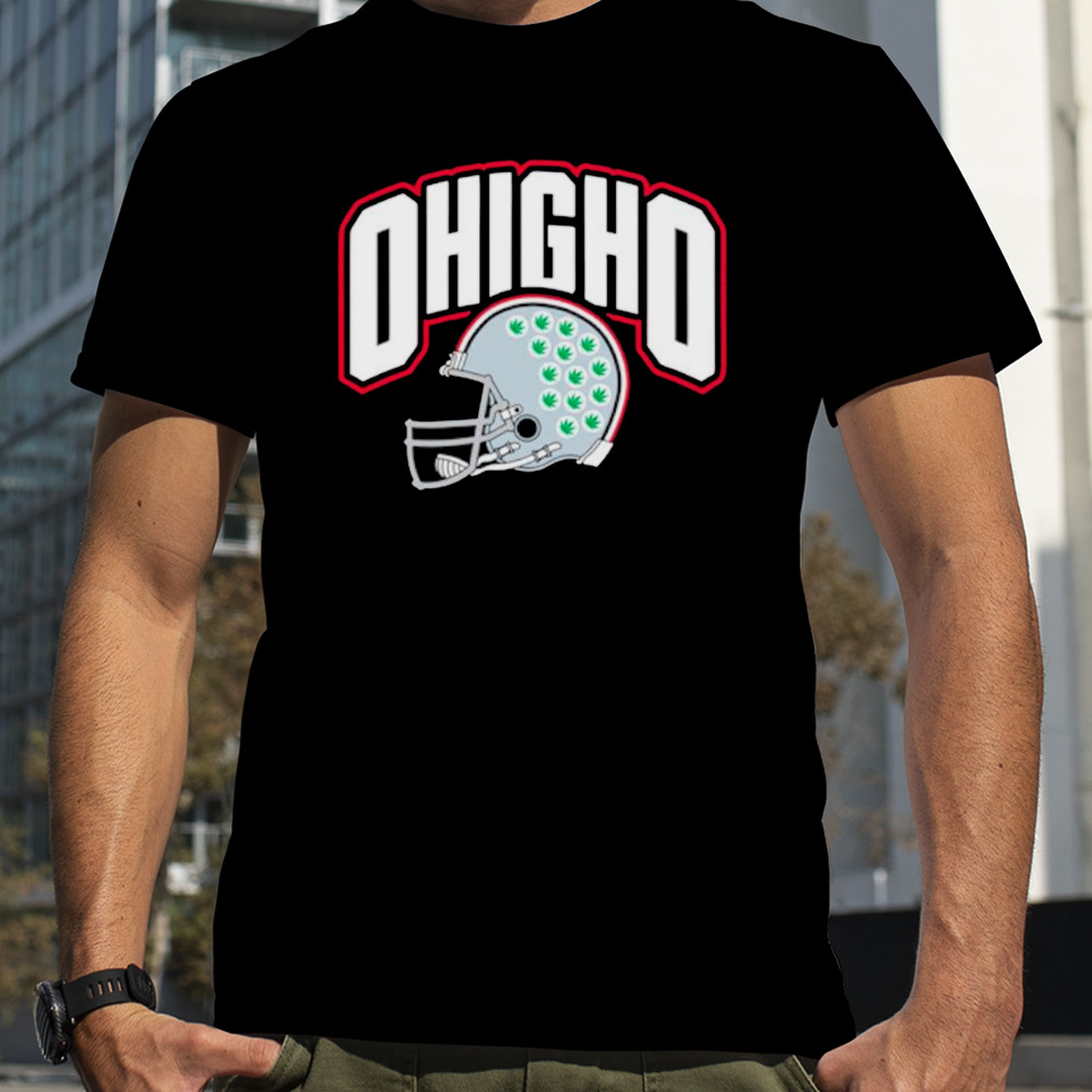 Ohio State Buckeyes helmet weed OhighO shirt