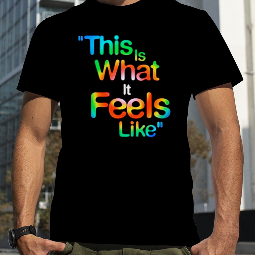 This is what it feels like hippie shirt