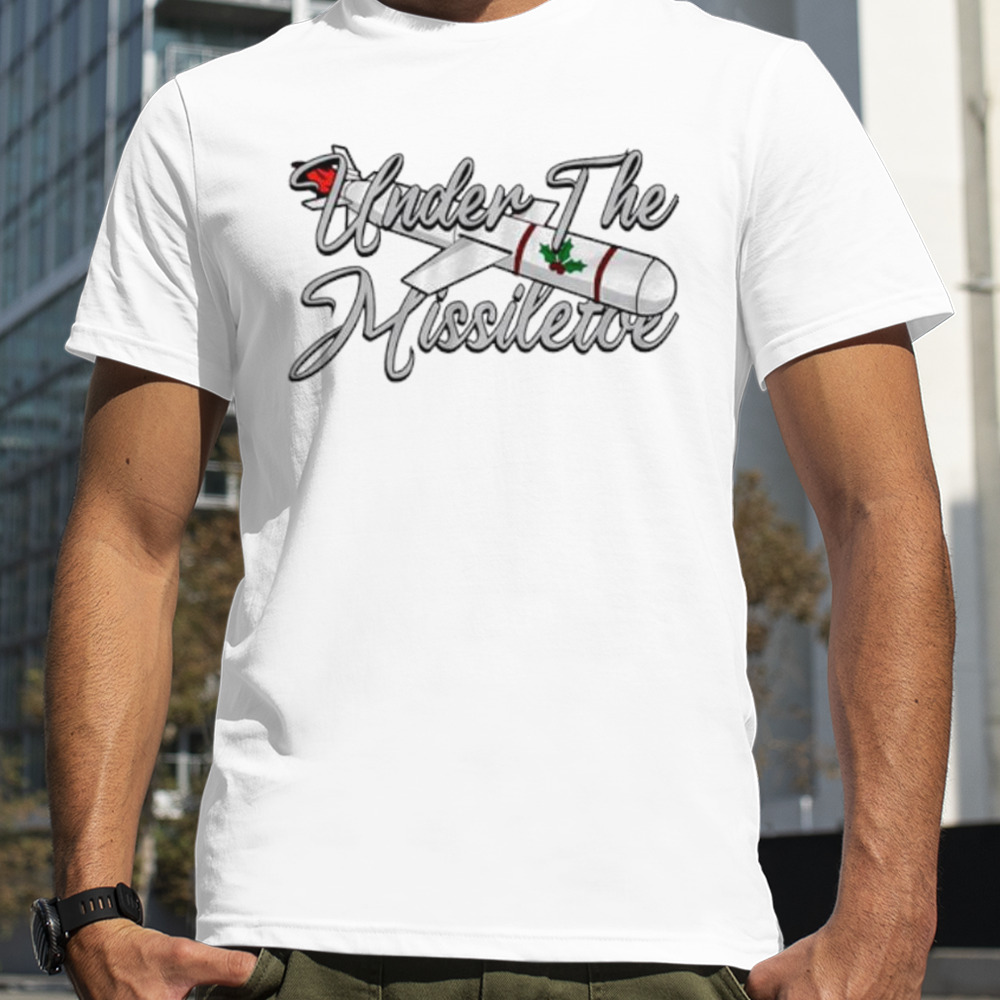 Under the missiletoe Christmas shirt