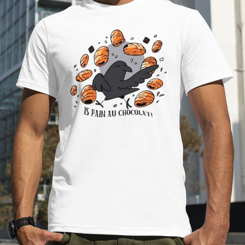 Bird Is Pain Au Chocolat T-Shirt