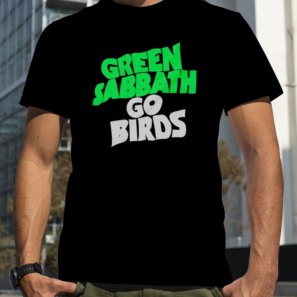 Green Sabbath go birds shirt