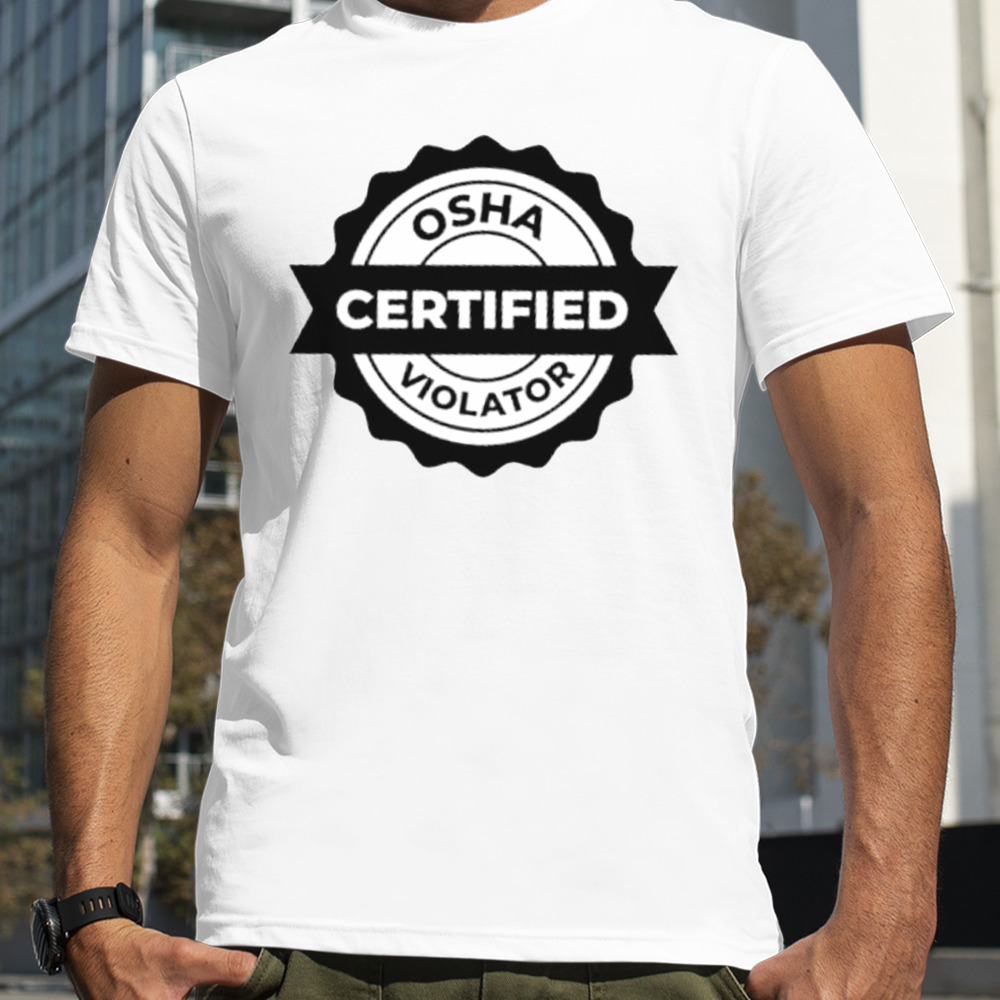 Osha certified violator classic shirt