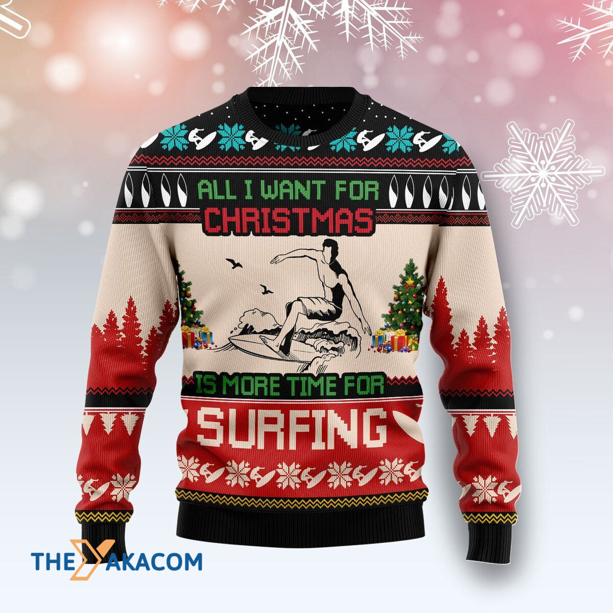 All I Want For Xmas Is More Time For Surfing Awesome Gift For Christmas Ugly Christmas Sweater