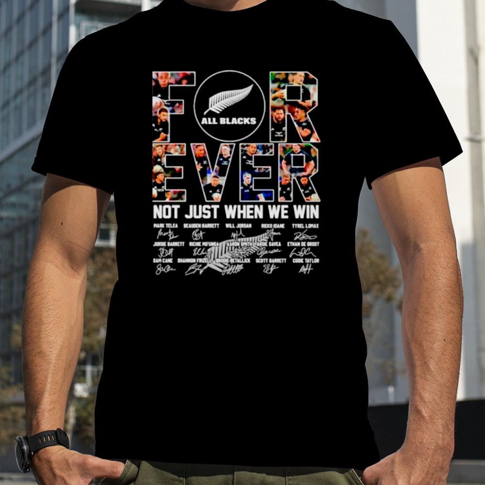 All blacks forever not just when we win signatures shirt