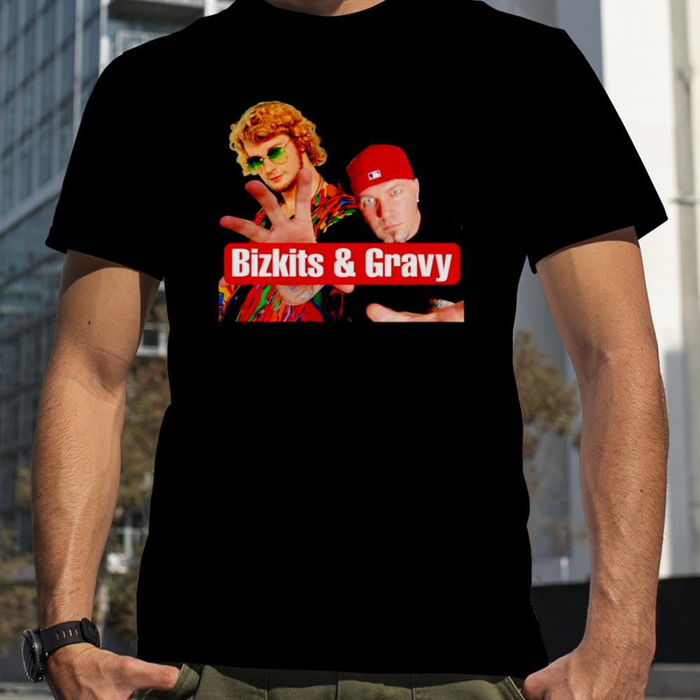 Bizkits & Gravy funny meme shirt