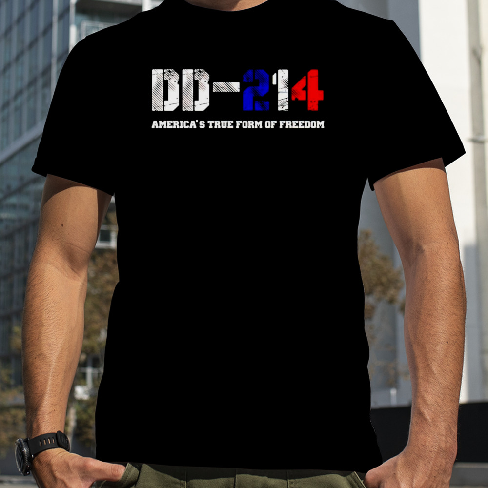 DD-214 America’s true form of freedom shirt