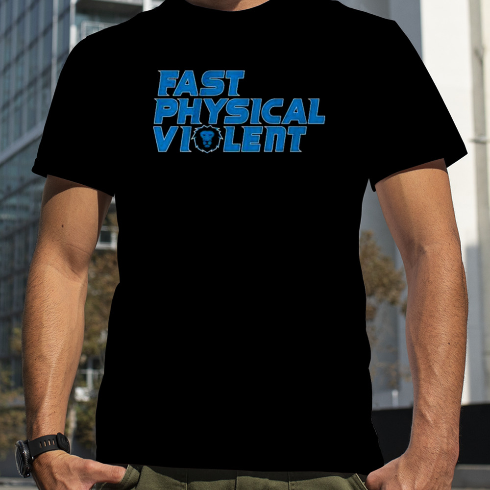 Detroit Lions Fast Physical Violent Shirt