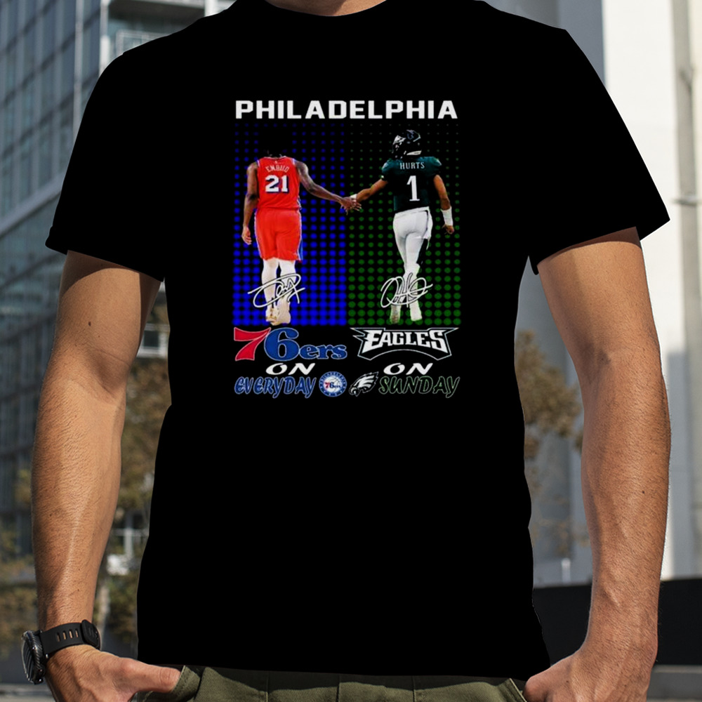 Embiid Philadelphia 76ers On Everyday Jalen Hurts Philadelphia Eagles On Sunday Signatures 2023 Shirt