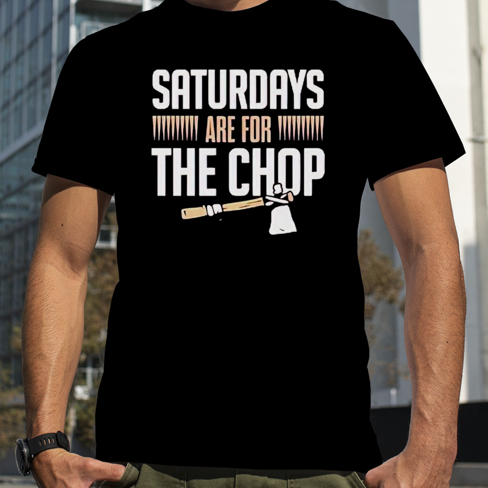 Florida State Saturdays are for the chop shirt