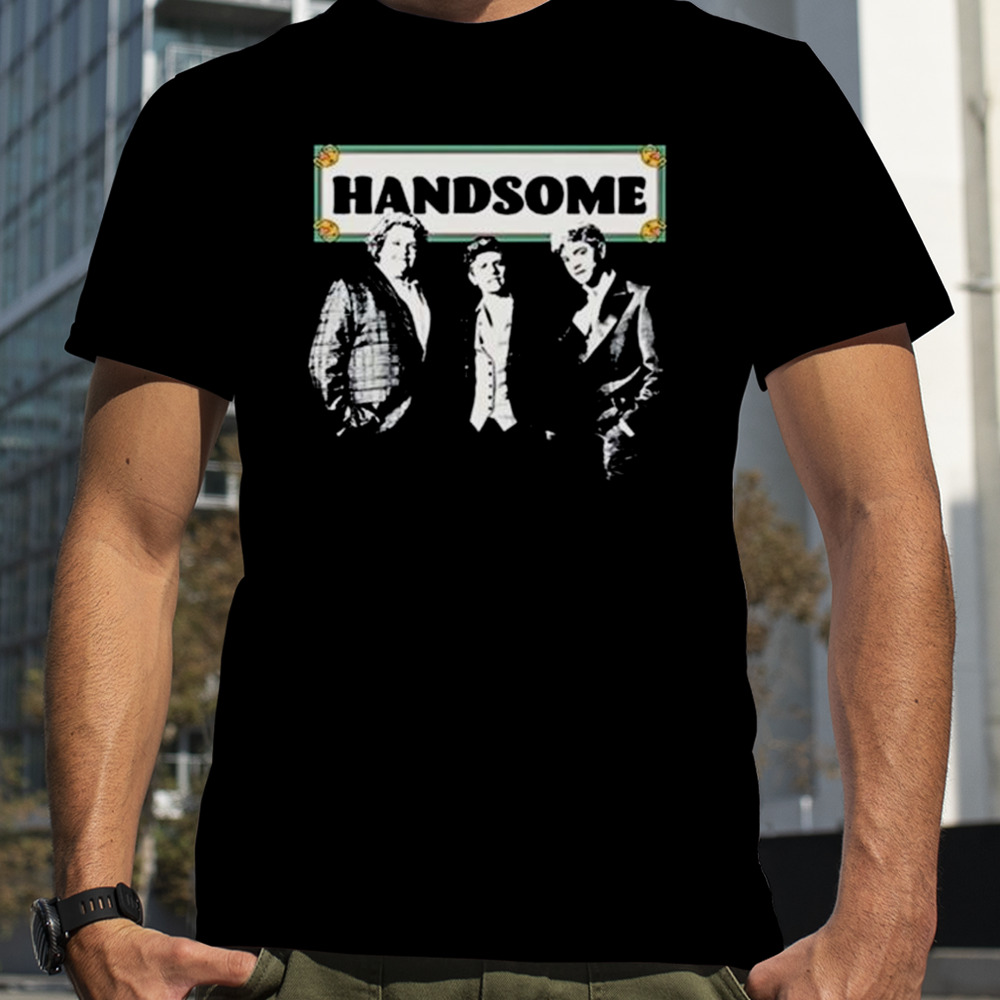 Handsome Podcast Handsome T-Shirt