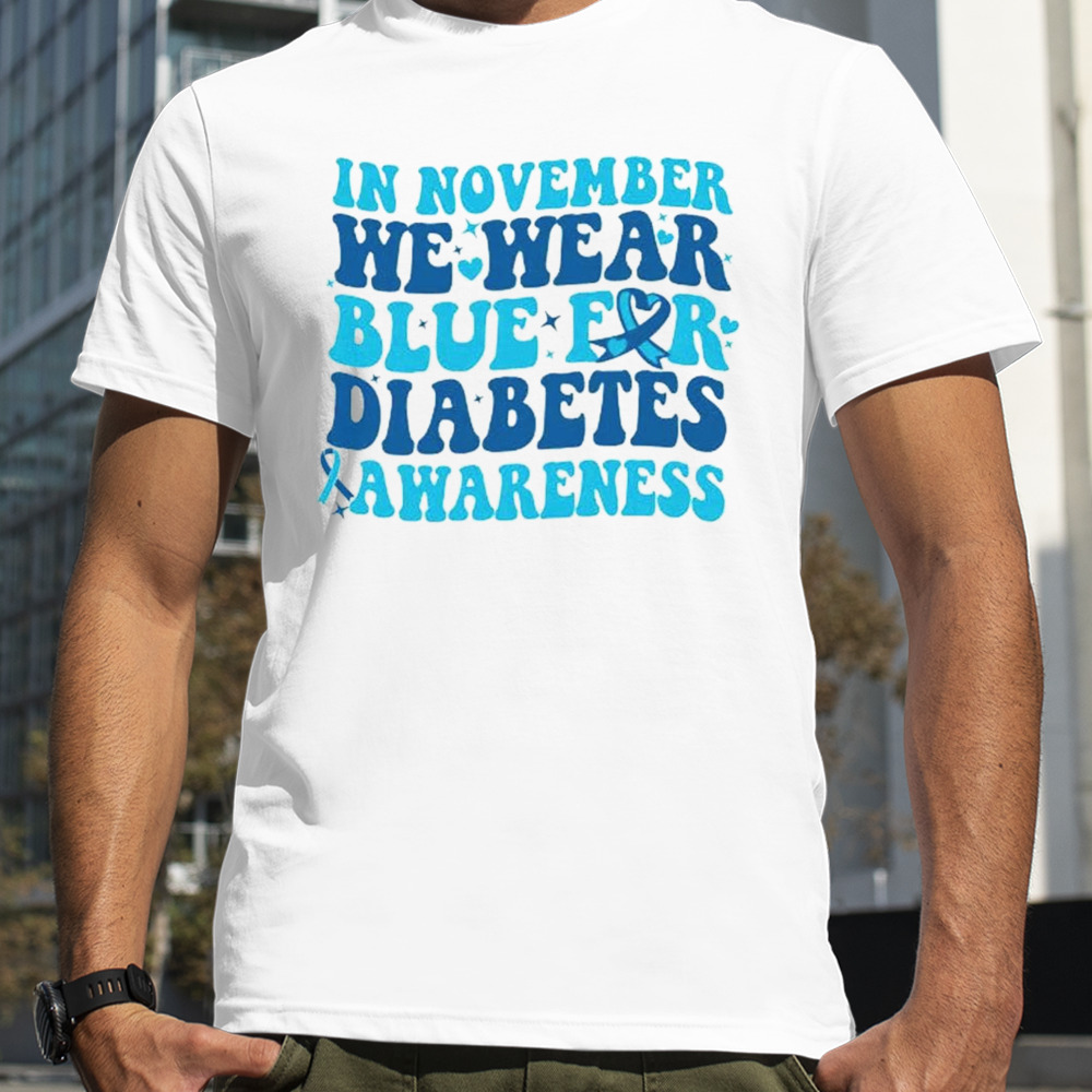 In November we wear blue for Diabetes Awareness shirt