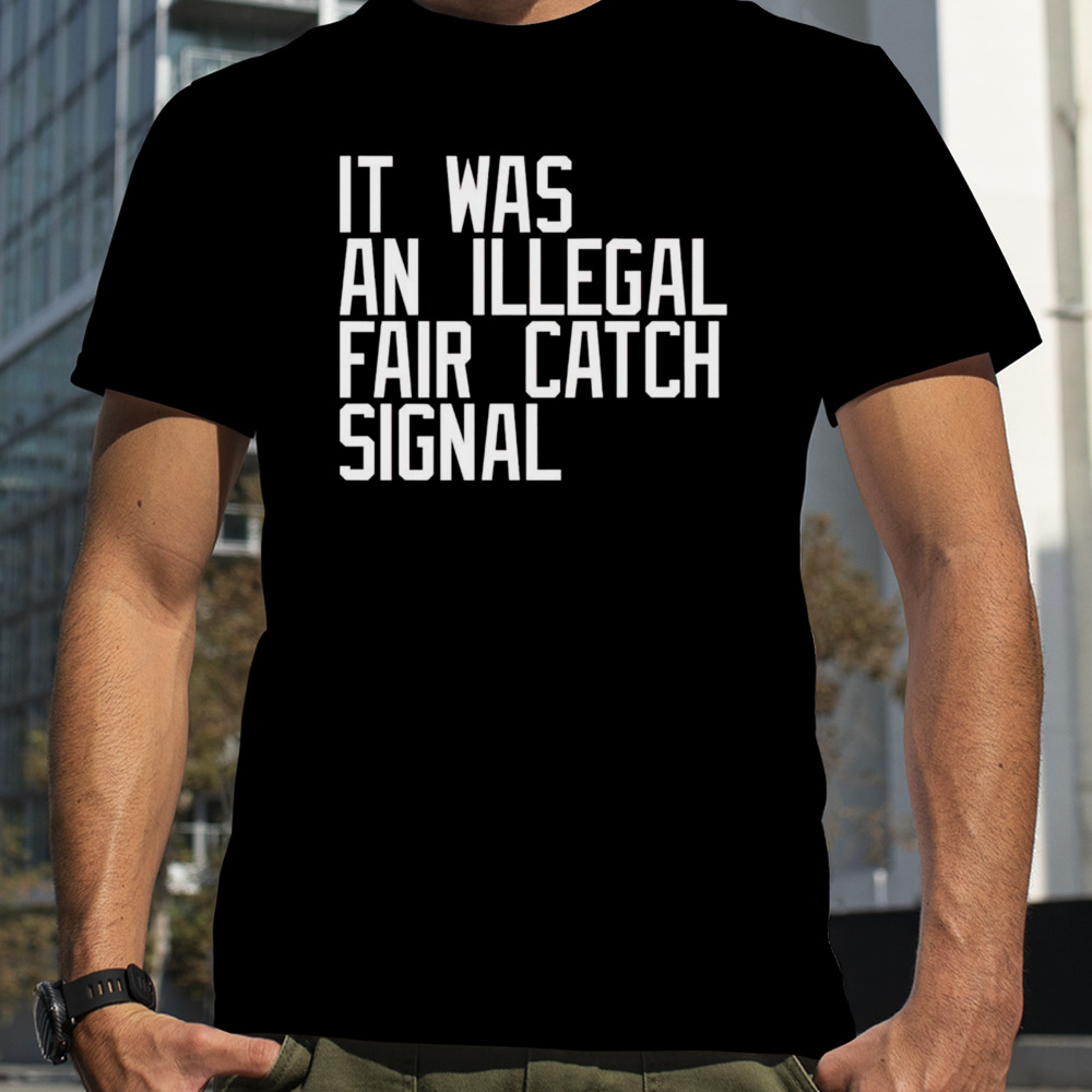 It was an illegal fair catch signal shirt