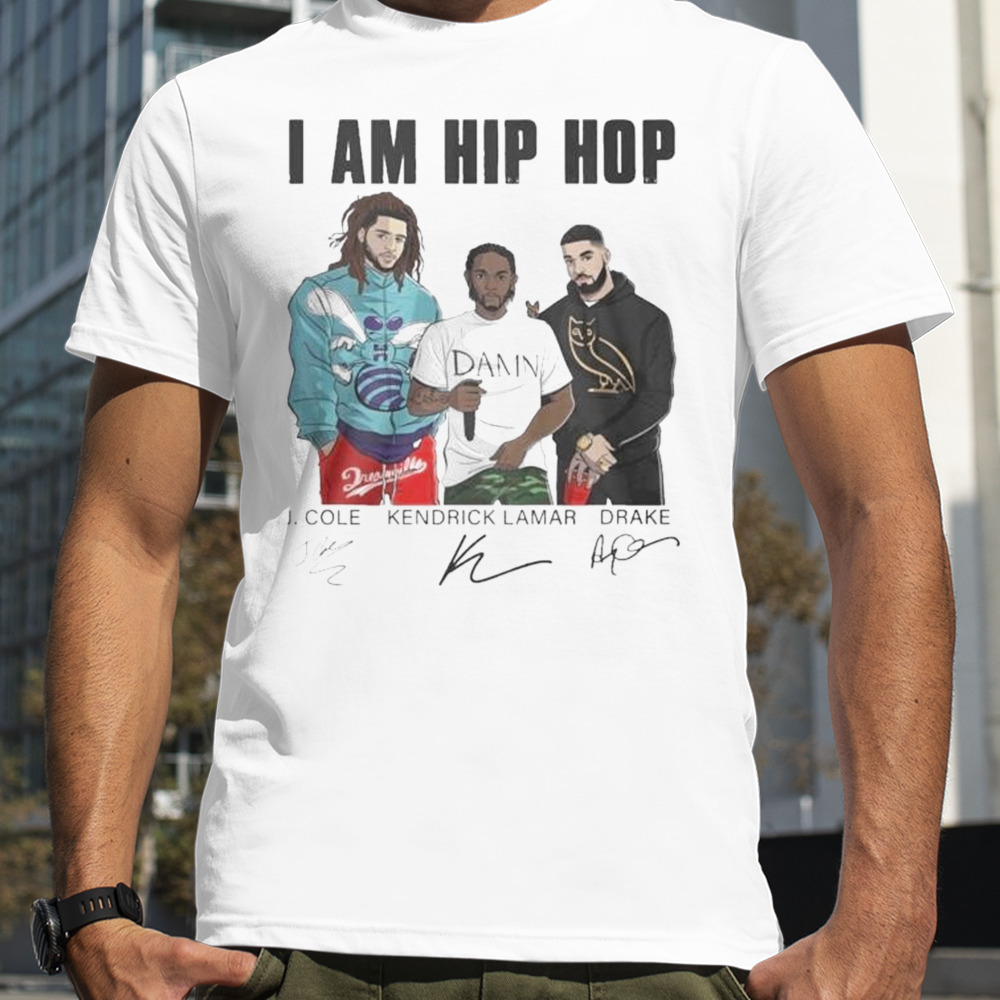 L. Cole Kendrick Lamar And Drake I Am Hip Hop Signatures T-Shirt