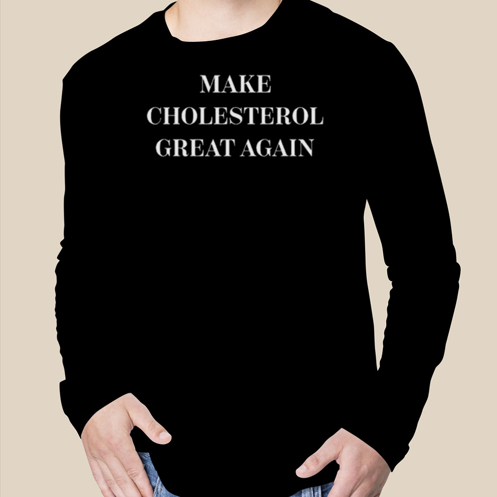 Marion Holman Make Cholesterol Great Again Shirt