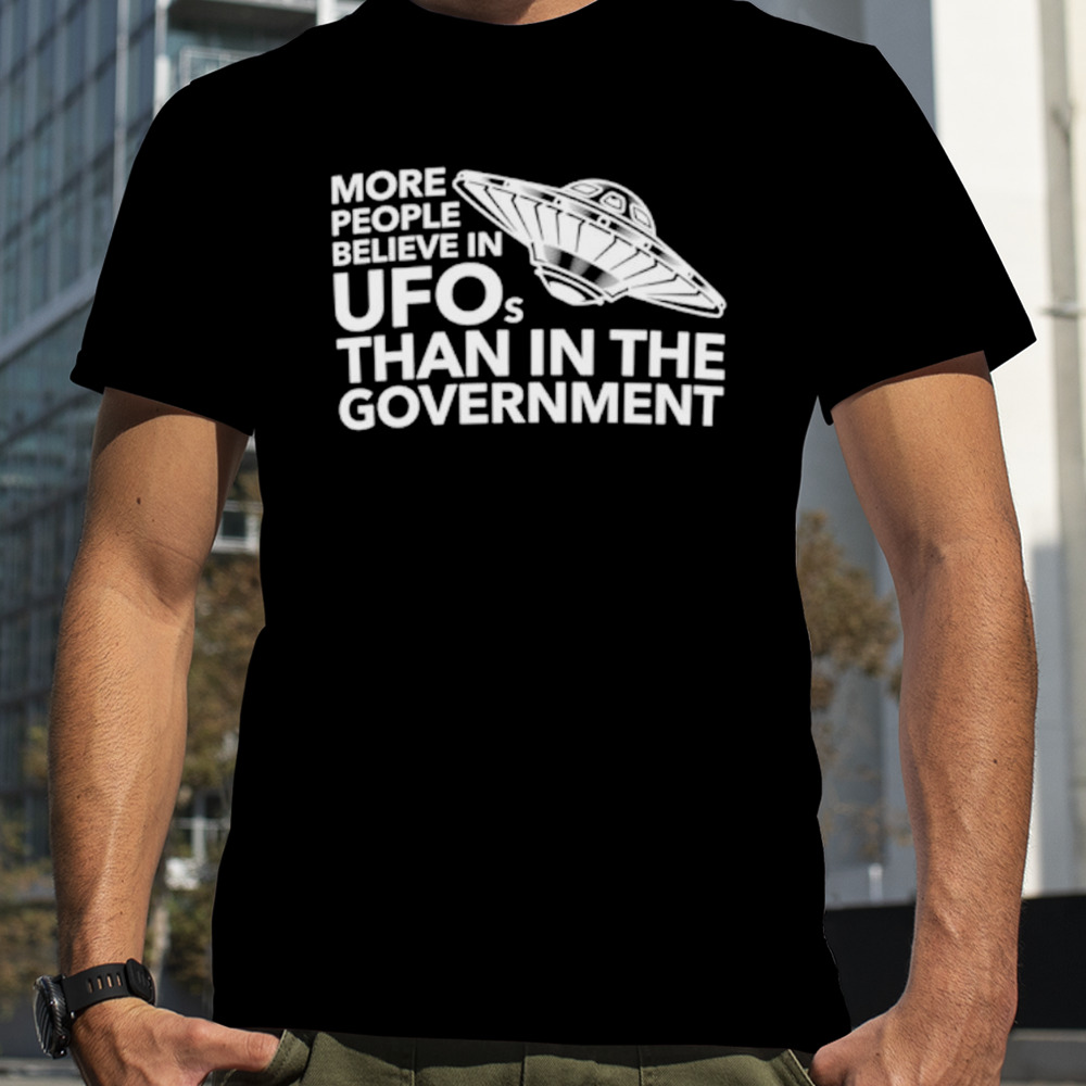 More people believe in UFOs than in the government shirt