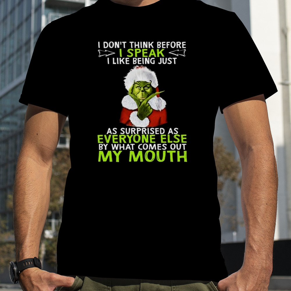 Santa Grinch I Don’t Think Before I Speak I Like Being Just As Surprised Shirt