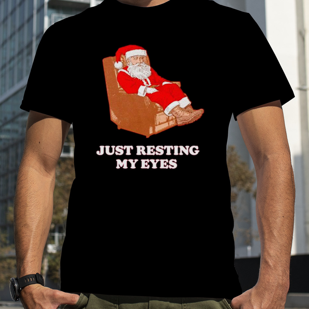 Santa just resting my eyes shirt