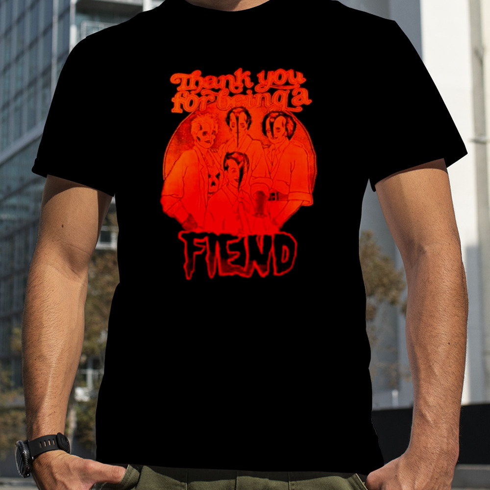 The Golden Girl thank you for being a fiend shirt