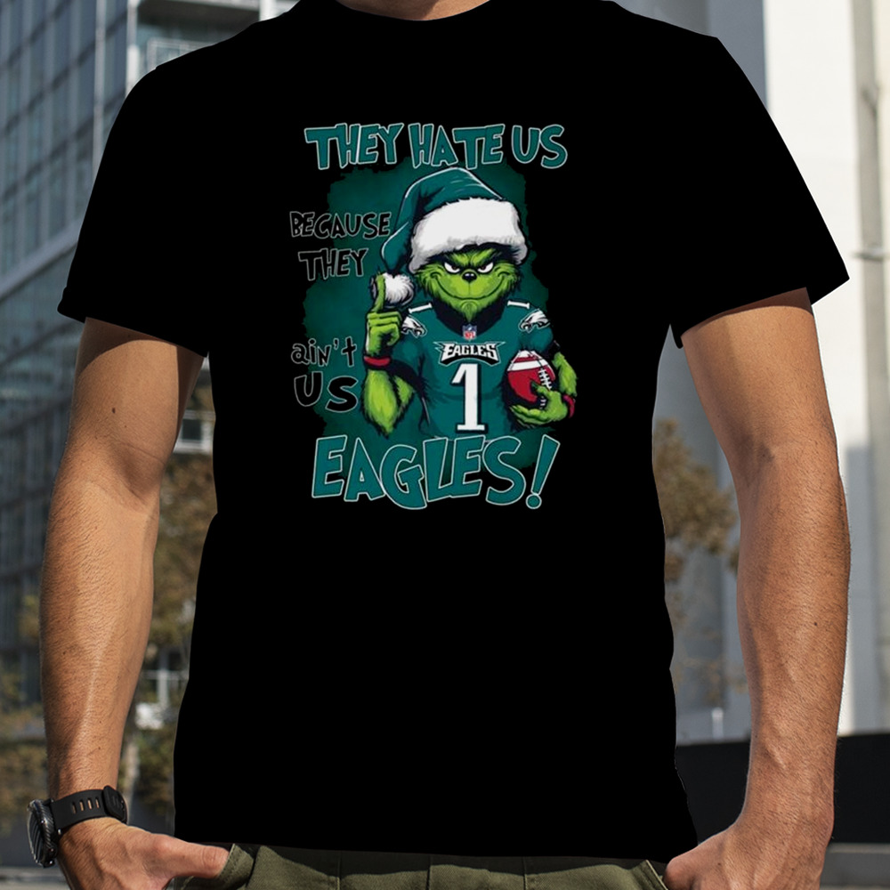 They Hate Us Because They Anus Philadelphia Eagles Grinch Christmas T-Shirt