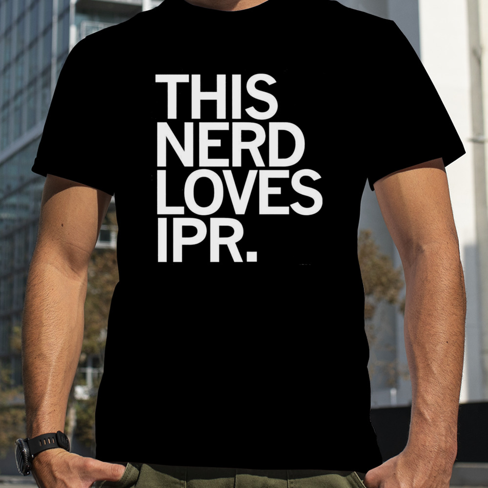 This nerd loves IPR shirt