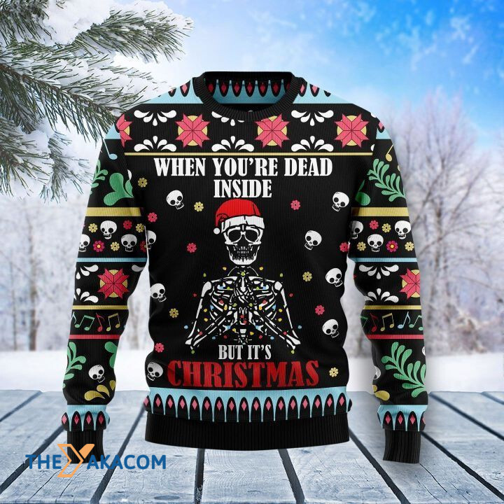 Black And White Skeleton When You're Dead Inside But It's Christmas Gift For Christmas Ugly Christmas Sweater