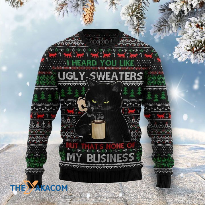 Black Cat Drink Coffee You Like Ugly Sweaters But That's None Of My Business Gift For Christmas Ugly Christmas Sweater