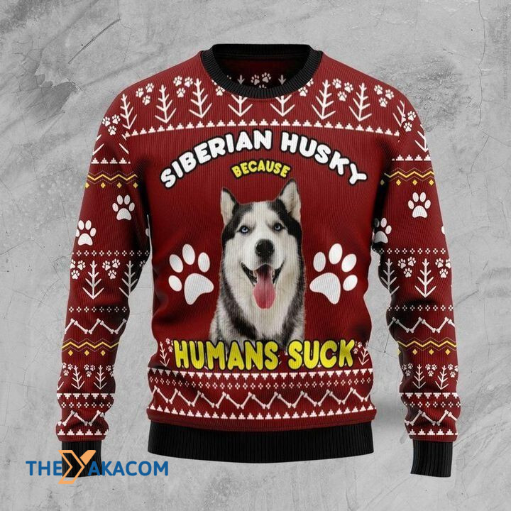 Funny Siberian Husky Because Humans Suck Gift For Christmas Ugly Christmas Sweater