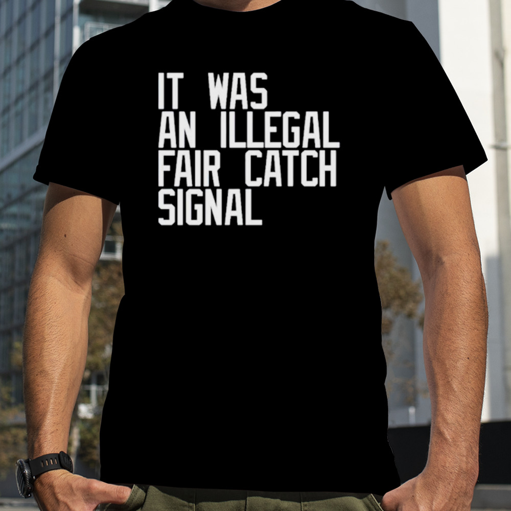 It was an illegal fair catch signal shirt