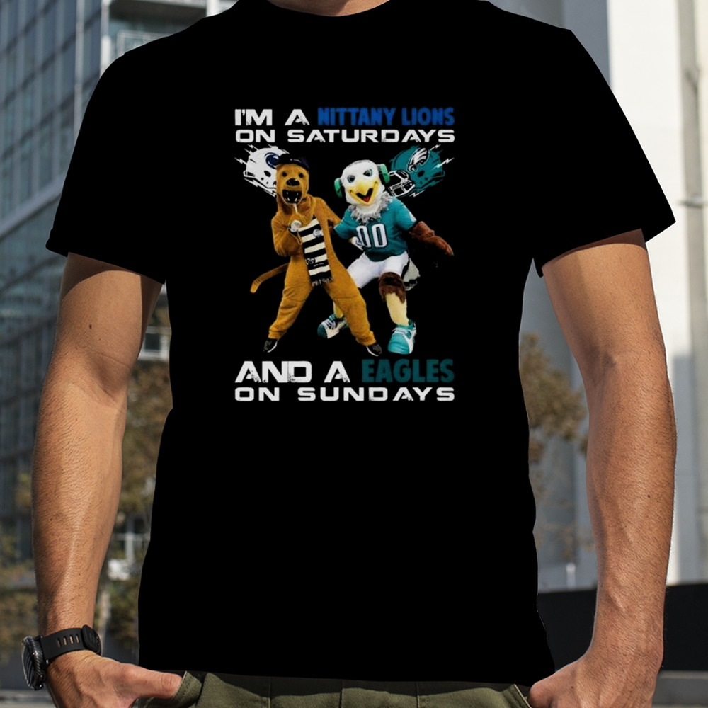 I’m A Nittany Lions On Saturdays And A Eagles On Sundays Mascot Shirt