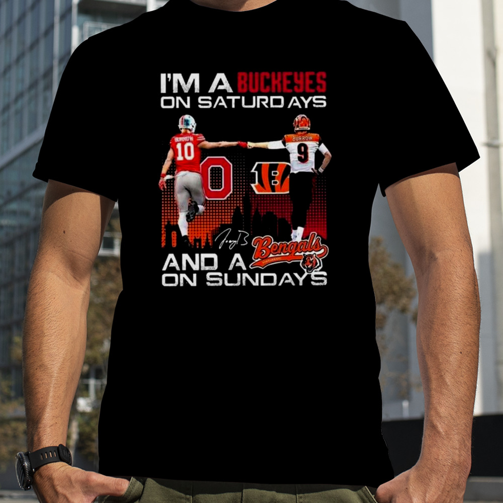 Joe Burrow I’m A Ohio State Buckeyes On Saturdays And A Cincinnati Bengals On Sundays Signature T-shirt