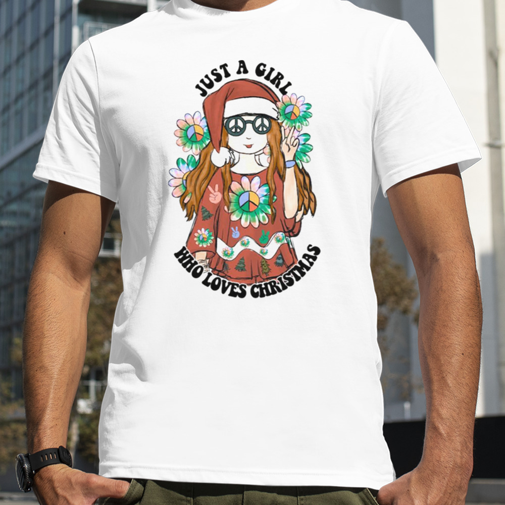 Just A Girl Who Loves Christmas shirt