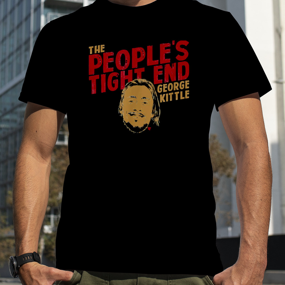 Licensed George Kittle The People Tight End shirt